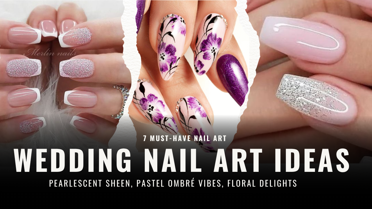 7 Must-Have Nail Art Ideas for a Summer Wedding