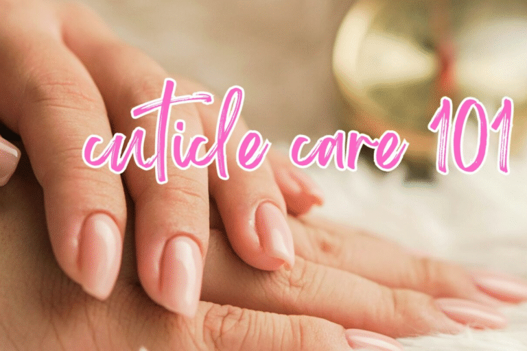 Cuticle Care 101
